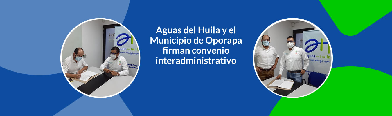 Aguas del Huila y el Municipio de Oporapa firman convenio interadministrativo