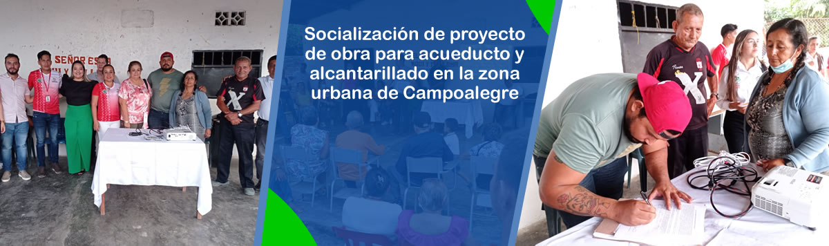 Socializacion de proyecto de obra para acueducto y alcantarillado en la zona urbana de Campoalegre 