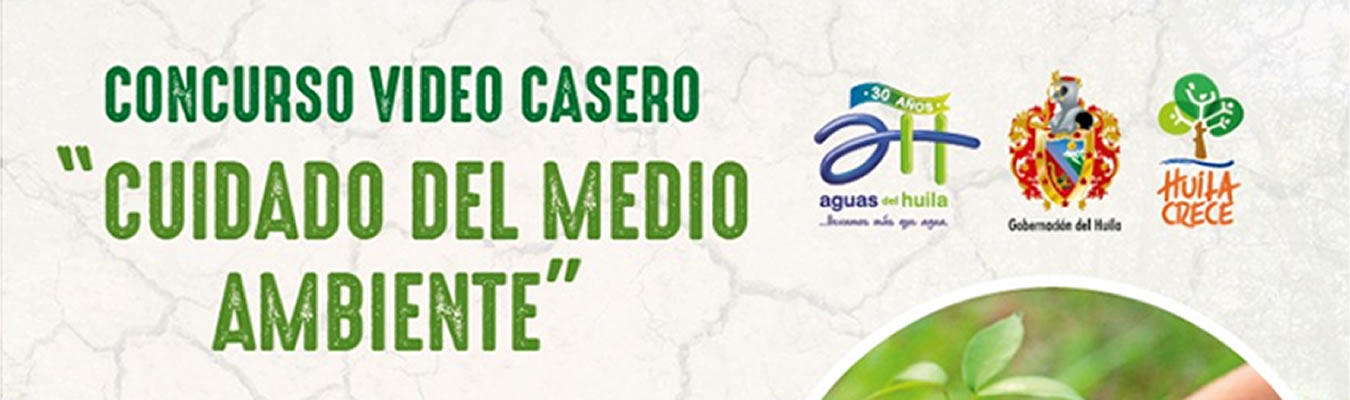 ?Graba un video casero del cuidado del medio ambiente y gana con Aguas del Huila!