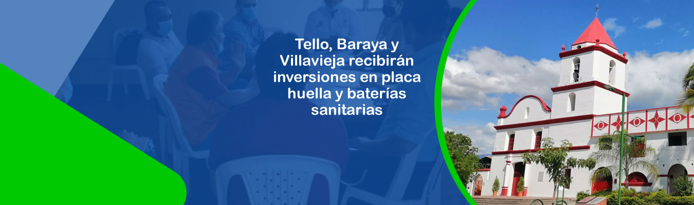 Tello, Baraya y Villavieja recibiran inversiones en placa huella y baterias sanitarias