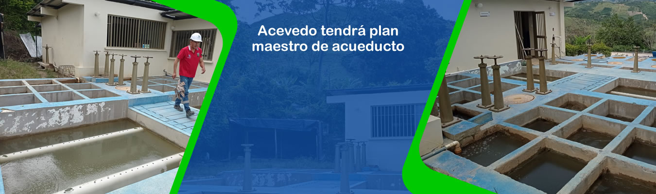 Acevedo tendra plan maestro de acueducto