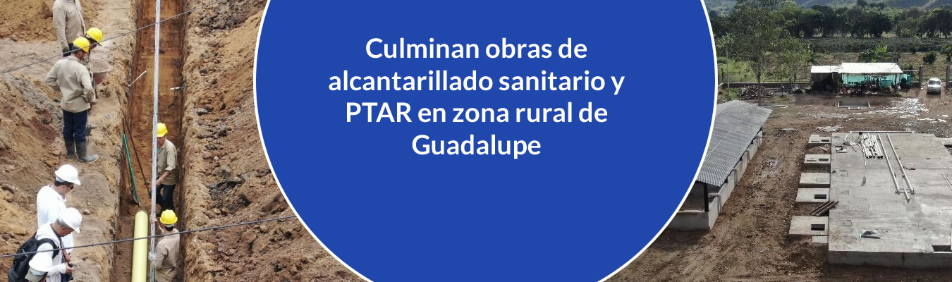 Culminan obras de alcantarillado sanitario y PTAR en zona rural de Guadalupe