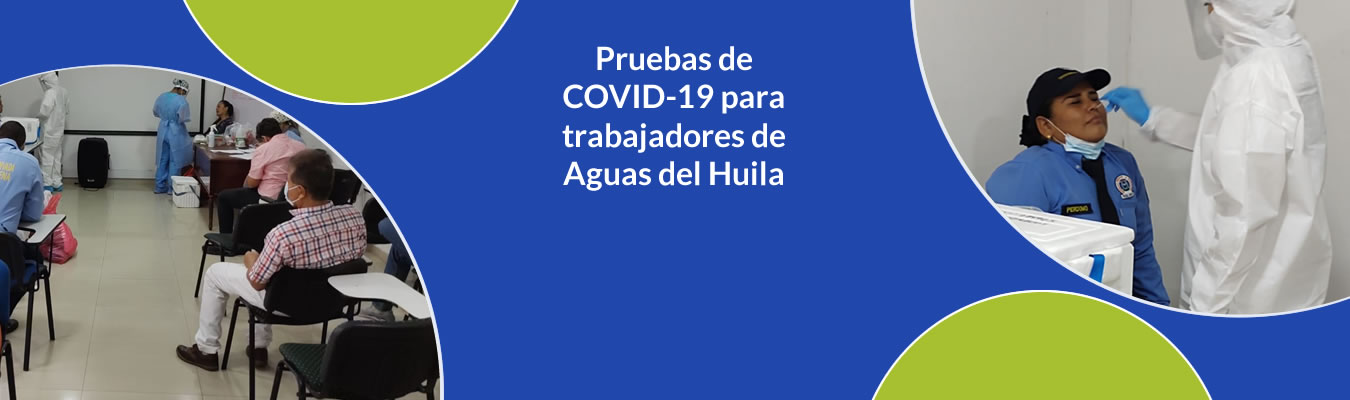 Pruebas de COVID-19 para trabajadores de Aguas del Huila