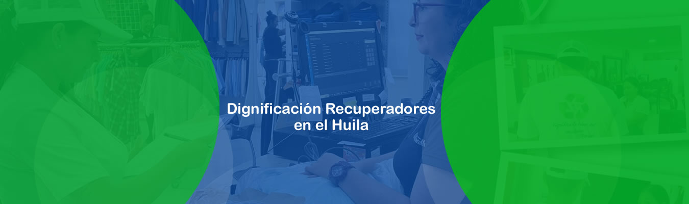 Dignificacion Recuperadores en el Huila